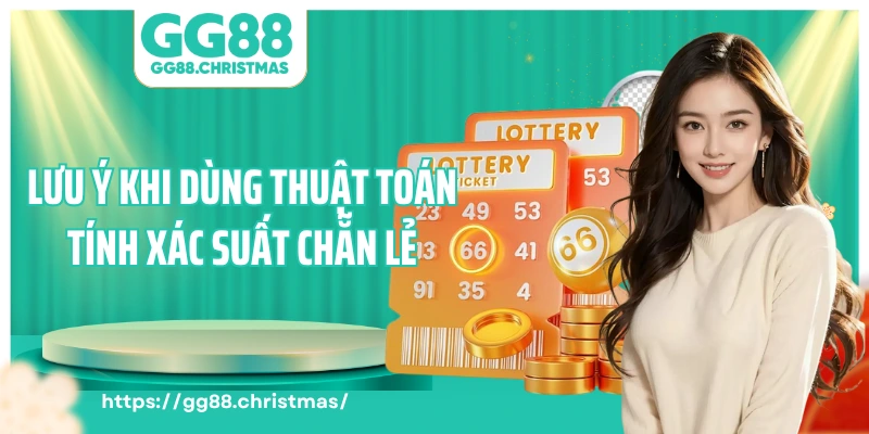 Lưu ý khi dùng thuật toán tính xác suất chẵn lẻ